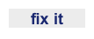 fix it